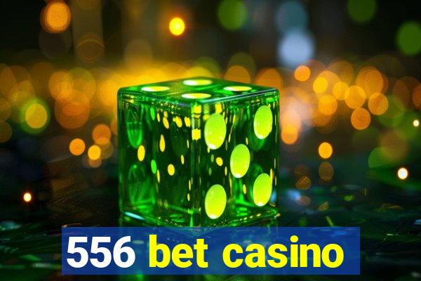 556 bet casino